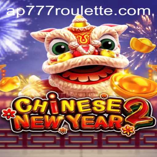An In-Depth Look at 'CHINESENEWYEAR2' Featuring 'Ap777 Roulette'