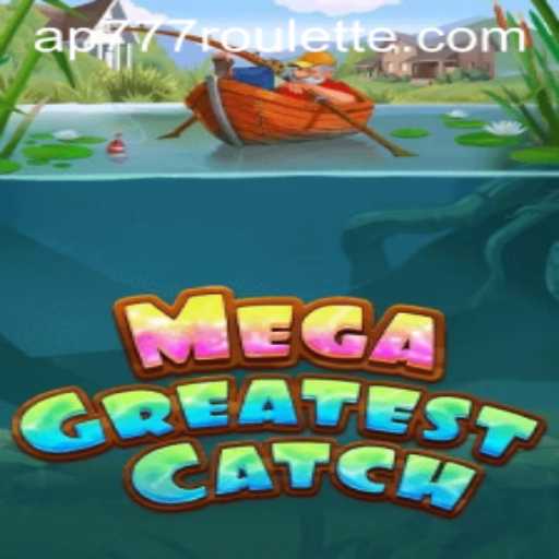Exploring MegaGreatestCatch: The Latest Buzz in Gaming