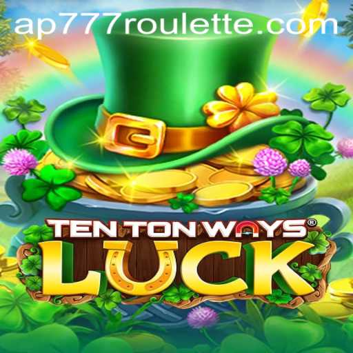 The Ultimate Guide to TenTonWaysLuck with Ap777 Roulette